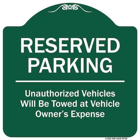 Signmission Reserved Parking Unauthorized Vehicles Towed Vehicle Owners Expense Alum, 18" L, 18" H, GW-1818-9758 A-DES-GW-1818-9758